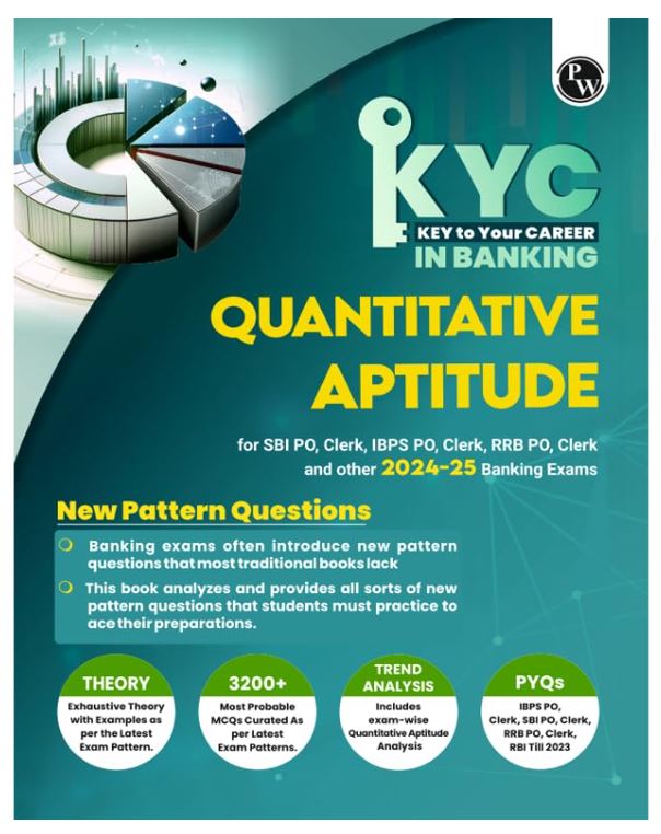PW KYC Quantitative Aptitude Book For All Banking Exams 2024 - 2025 with PYQs and New Pattern Questions - Key To Your Career For Banking